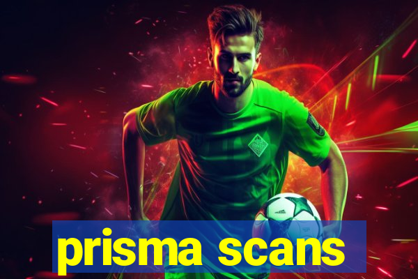 prisma scans